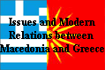 Issues and Modern
Relations between 
Macedonia and Greece